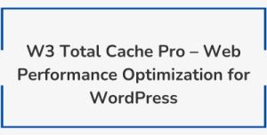 W3 Total Cache Pro – Web Performance Optimization for WordPres