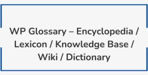 WP Glossary – Encyclopedia / Lexicon / Knowledge Base / Wiki / Dictionary