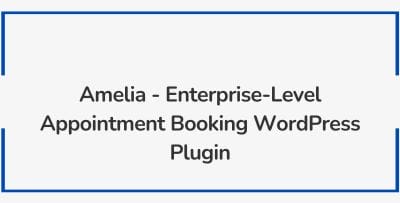 Amelia - Enterprise-Level Appointment Booking WordPress Plugin