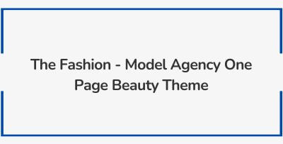 The Fashion - Model Agency One Page Beauty Theme
