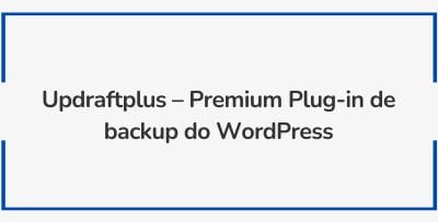 Updraftplus - Premium Plug-in de backup do WordPress