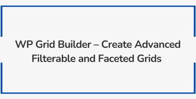 WP Grid Builder – Create Advanced Filterable and Faceted Grids WordPress